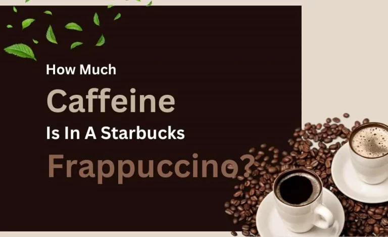 How much caffeine is in a Starbucks Frappuccino?