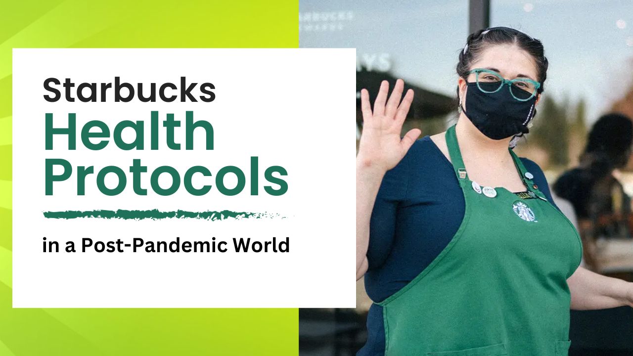 Starbucks' Health Protocols in a Post-Pandemic World